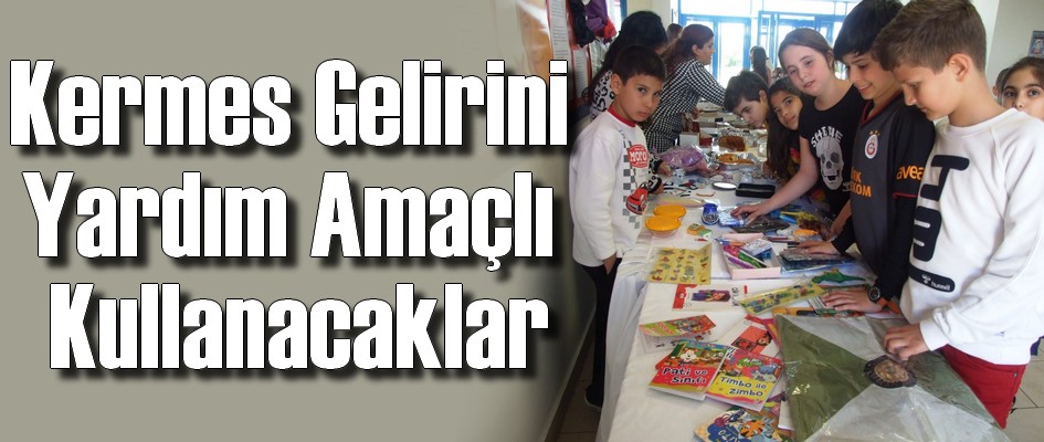 Kermes Gelirini Yardım Amaçlı Kullanacaklar