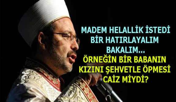 Helallik İsteyen Mehmet Görmez’den 7 Skandal İcraat