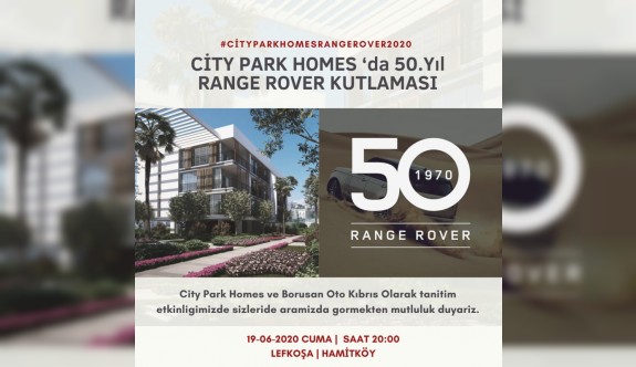 City Park Homes’da 50. Yıl Range Rover kutlaması