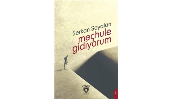 Serkan Soyalan’dan yeni şiir kitabı: “Meçhule Gidiyorum”