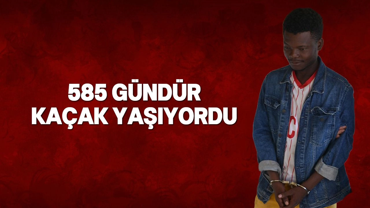 585 gün kaçak yaşadı