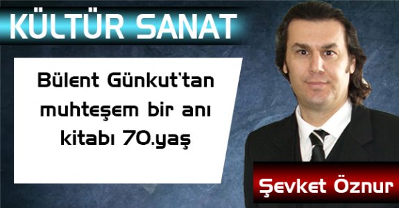 Bülent Günkut’tan muhteşem bir anı kitabı 70.yaş