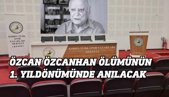 Özcan Özcanhan anılacak